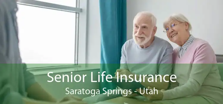 Senior Life Insurance Saratoga Springs - Utah
