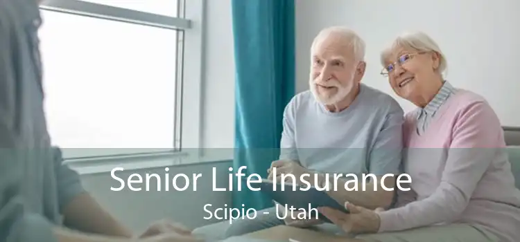 Senior Life Insurance Scipio - Utah