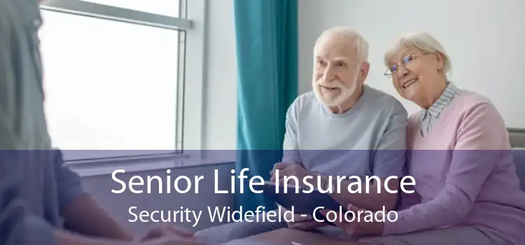 Senior Life Insurance Security Widefield - Colorado