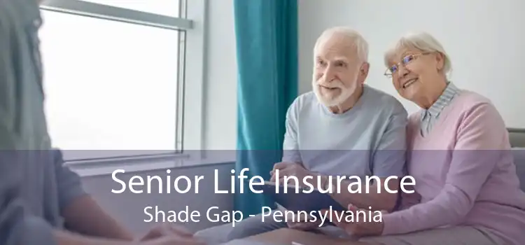 Senior Life Insurance Shade Gap - Pennsylvania