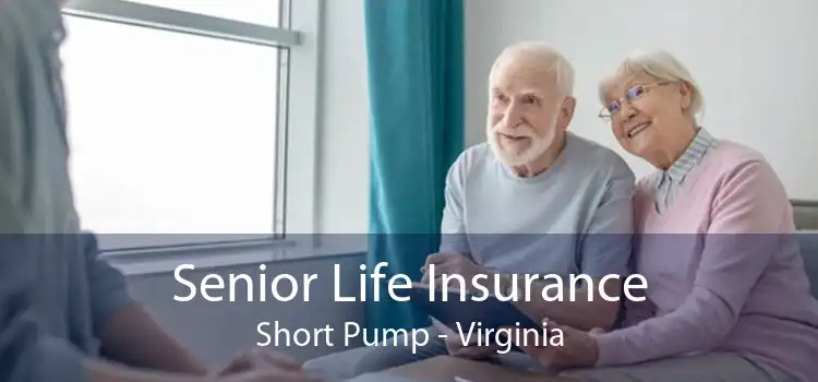 Senior Life Insurance Short Pump - Virginia