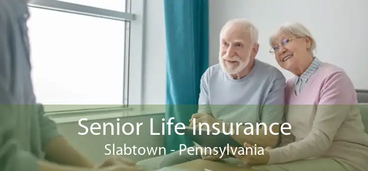 Senior Life Insurance Slabtown - Pennsylvania