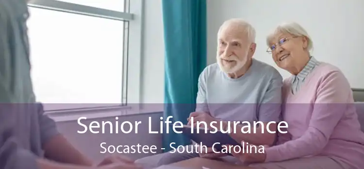 Senior Life Insurance Socastee - South Carolina