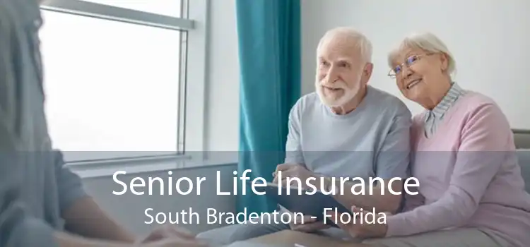 Senior Life Insurance South Bradenton - Florida