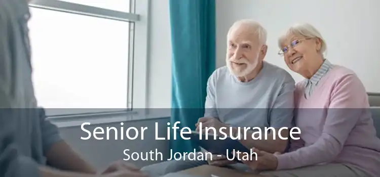 Senior Life Insurance South Jordan - Utah