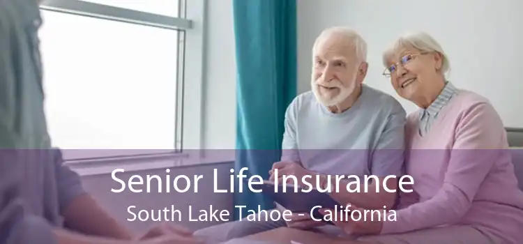 Senior Life Insurance South Lake Tahoe - California
