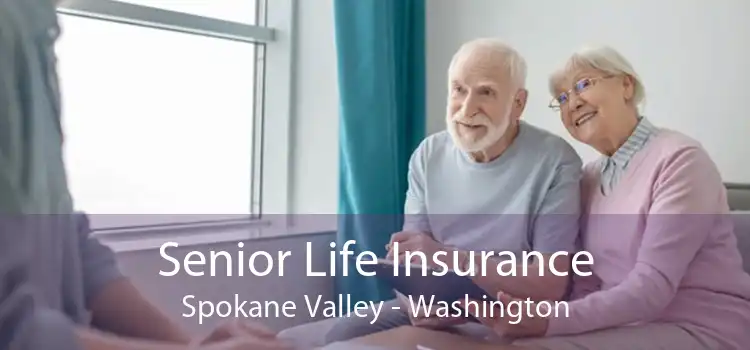 Senior Life Insurance Spokane Valley - Washington