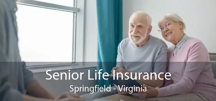 Senior Life Insurance Springfield - Virginia