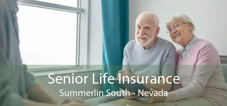 Senior Life Insurance Summerlin South - Nevada