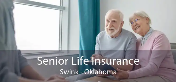 Senior Life Insurance Swink - Oklahoma