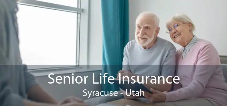 Senior Life Insurance Syracuse - Utah