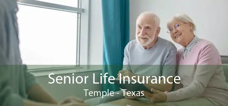 Senior Life Insurance Temple - Texas