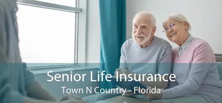 Senior Life Insurance Town N Country - Florida
