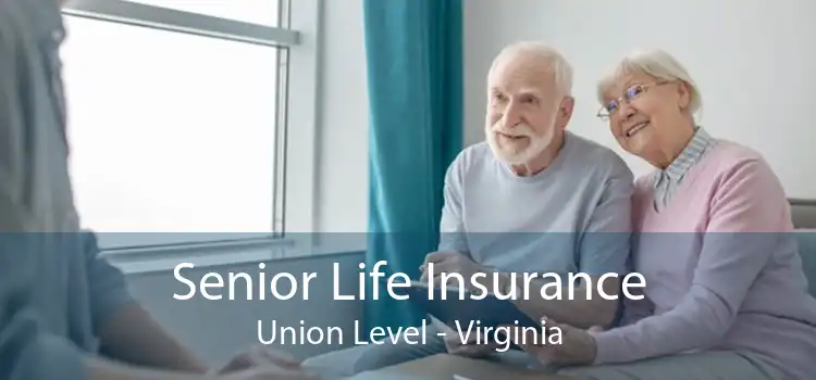 Senior Life Insurance Union Level - Virginia