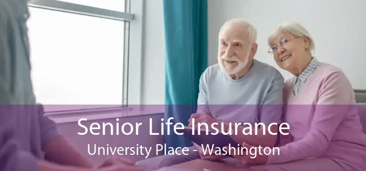 Senior Life Insurance University Place - Washington