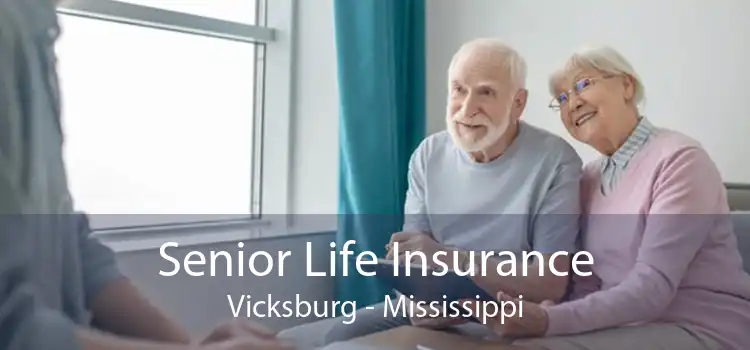 Senior Life Insurance Vicksburg - Mississippi
