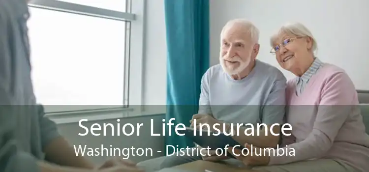 Senior Life Insurance Washington - District of Columbia
