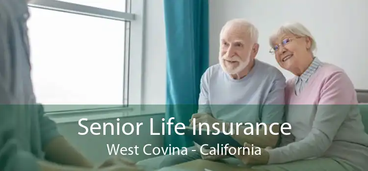 Senior Life Insurance West Covina - California