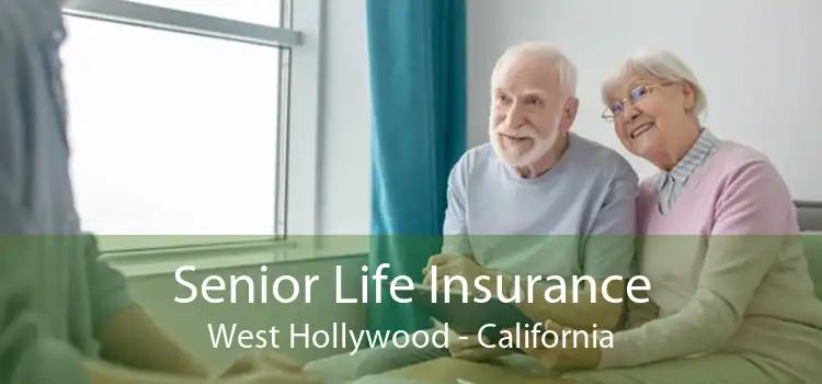 Senior Life Insurance West Hollywood - California