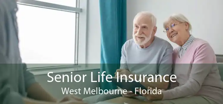 Senior Life Insurance West Melbourne - Florida