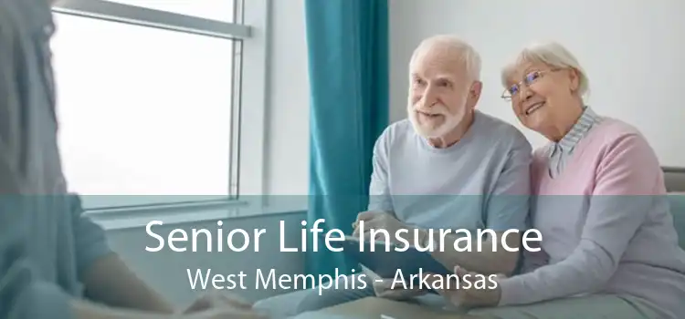 Senior Life Insurance West Memphis - Arkansas