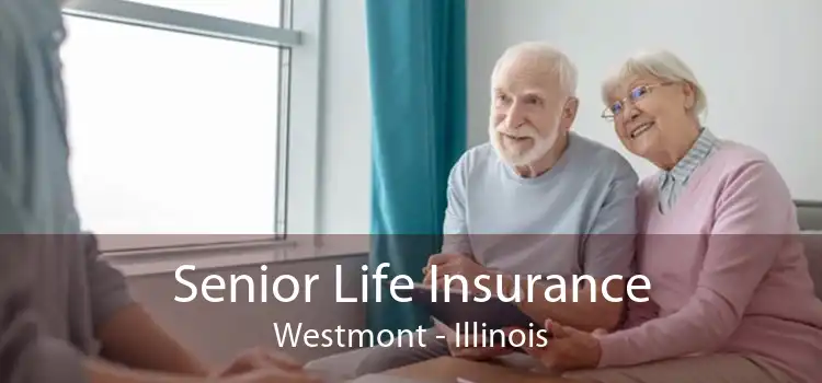 Senior Life Insurance Westmont - Illinois