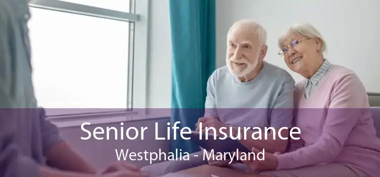 Senior Life Insurance Westphalia - Maryland