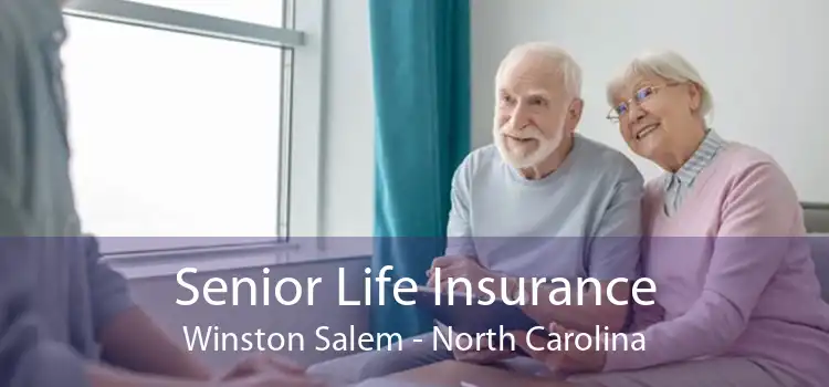 Senior Life Insurance Winston Salem - North Carolina