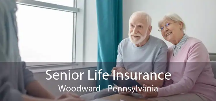 Senior Life Insurance Woodward - Pennsylvania