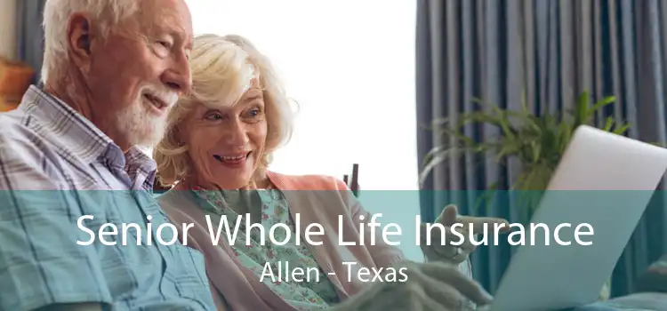 Senior Whole Life Insurance Allen - Texas