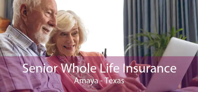 Senior Whole Life Insurance Amaya - Texas