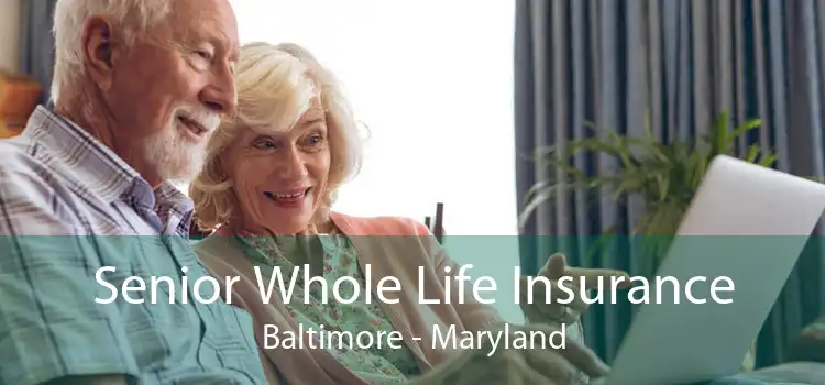 Senior Whole Life Insurance Baltimore - Maryland