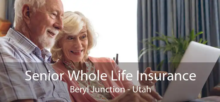 Senior Whole Life Insurance Beryl Junction - Utah