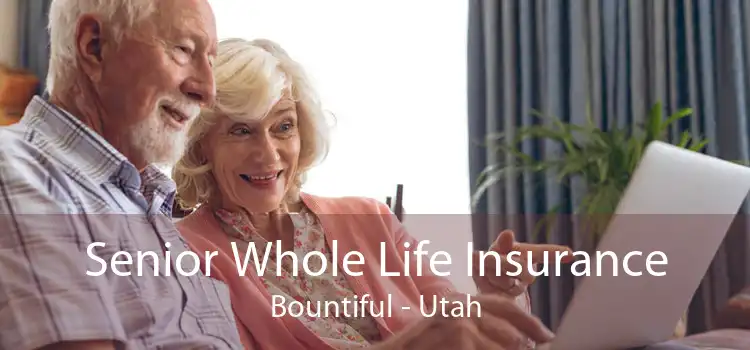 Senior Whole Life Insurance Bountiful - Utah