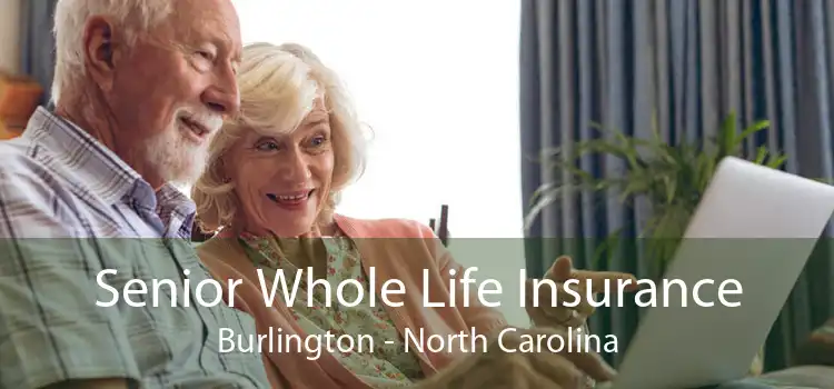 Senior Whole Life Insurance Burlington - North Carolina