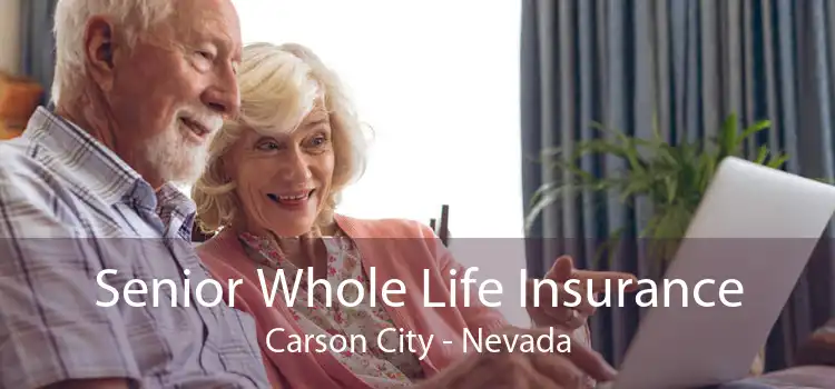 Senior Whole Life Insurance Carson City - Nevada