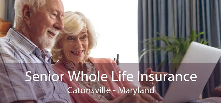 Senior Whole Life Insurance Catonsville - Maryland