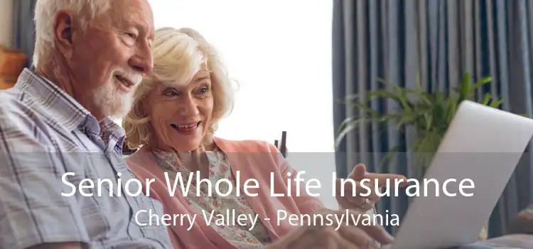 Senior Whole Life Insurance Cherry Valley - Pennsylvania