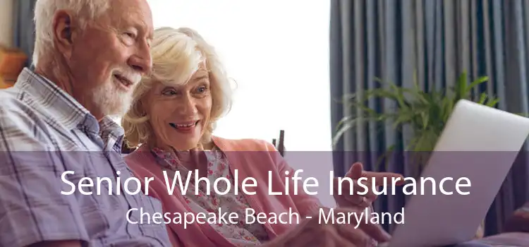 Senior Whole Life Insurance Chesapeake Beach - Maryland