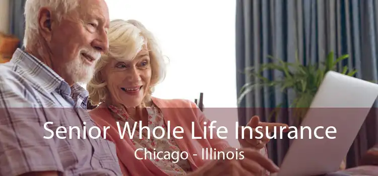 Senior Whole Life Insurance Chicago - Illinois