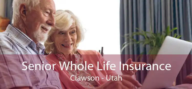 Senior Whole Life Insurance Clawson - Utah
