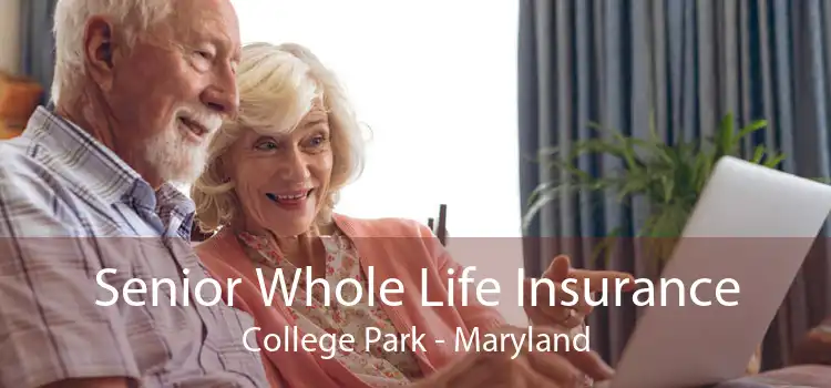 Senior Whole Life Insurance College Park - Maryland