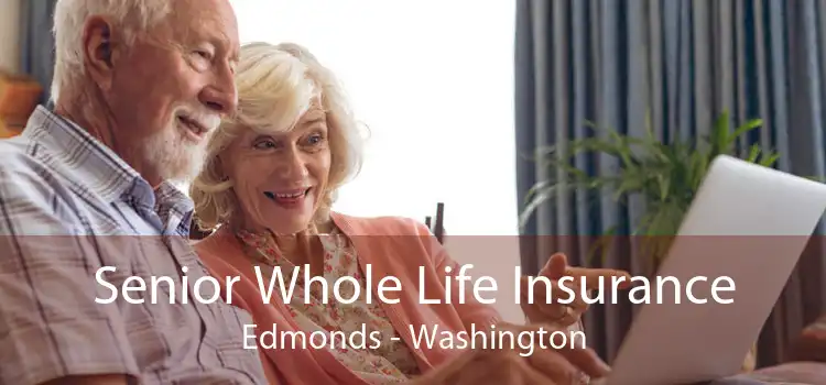 Senior Whole Life Insurance Edmonds - Washington