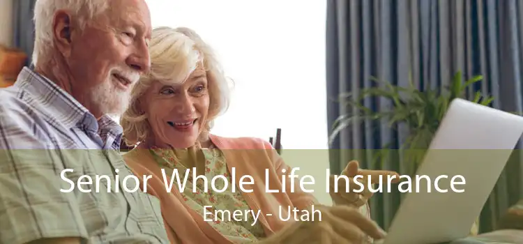 Senior Whole Life Insurance Emery - Utah