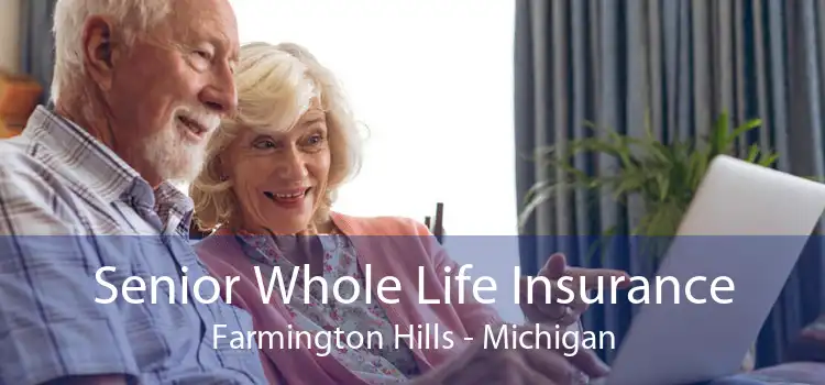 Senior Whole Life Insurance Farmington Hills - Michigan