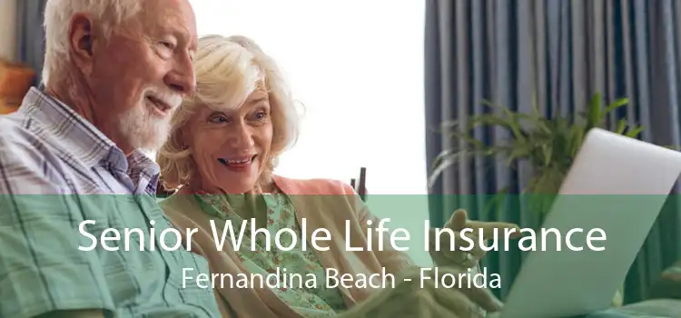 Senior Whole Life Insurance Fernandina Beach - Florida