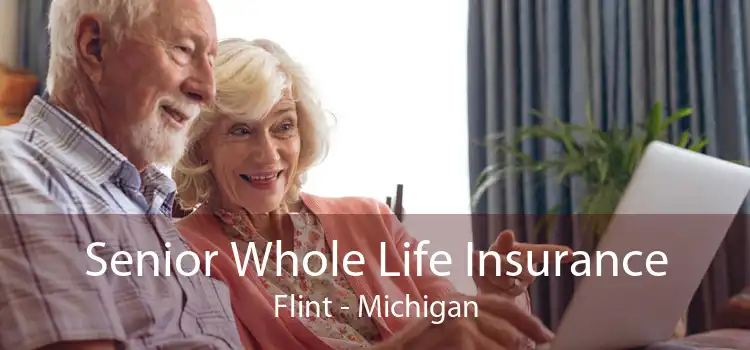 Senior Whole Life Insurance Flint - Michigan