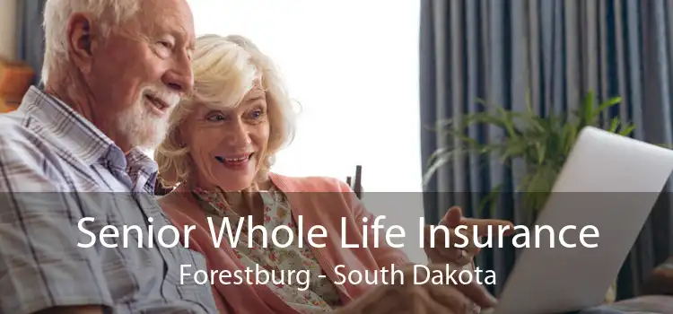 Senior Whole Life Insurance Forestburg - South Dakota