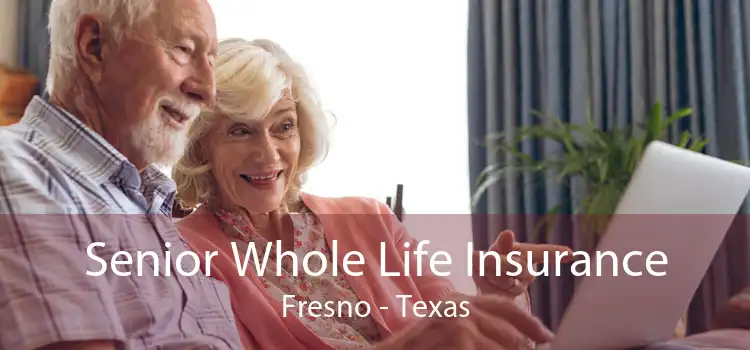 Senior Whole Life Insurance Fresno - Texas