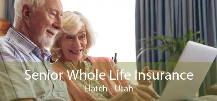 Senior Whole Life Insurance Hatch - Utah